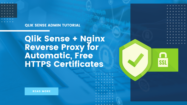 Qlik Sense + Nginx Reverse Proxy for Automatic, Free HTTPS Certificates