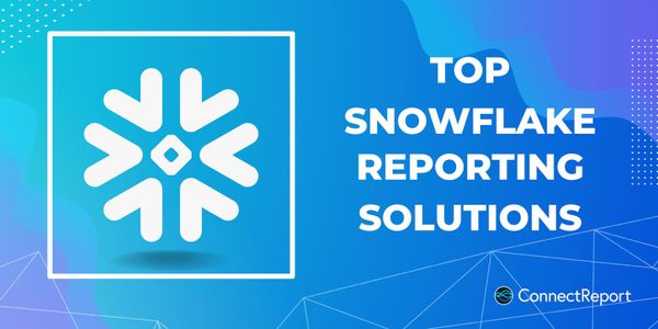 Top Snowflake Reporting Tools for Pixel-Perfect Reports